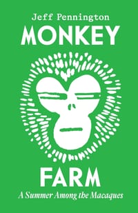Monkey Farm: A Summer Among the Macaques cover