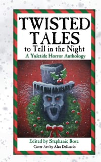 Twisted Tales to Tell in the Night: A Yuletide Horror Anthology cover