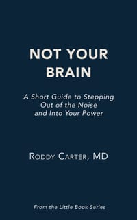 Not Your Brain: A Short Guide to Stepping Out of the Noise and Into Your Power cover