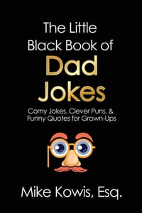 The Little Black Book of Dad Jokes: Corny Jokes, Clever Puns, & Funny Quotes for Grown-Ups cover