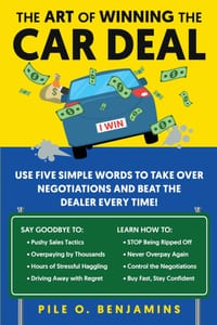 The Art of Winning the Car Deal: Use Five Simple Words to Take Over Negotiations and Beat the Dealer Every Time! cover