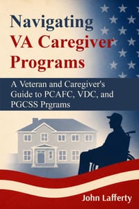 Navigating VA Caregiver Programs: A Veteran and Caregiver's Guide to PCAFC, VDC, and PGCSS Programs cover