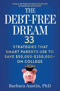 The Debt-Free Dream: 33 Strategies That Smart Parents Use to Save $50,000-$250,000+ on College cover